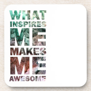 What Inspires Me Makes Me Awesome 2 Coaster