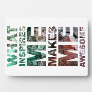 What Inspires Me Makes Me Awesome 2 Plaque