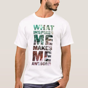 What Inspires Me Makes Me Awesome 2 T-Shirt