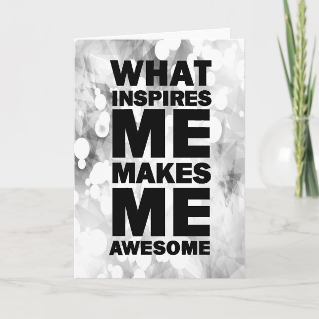What Inspires Me Makes Me Awesome Card (Front)