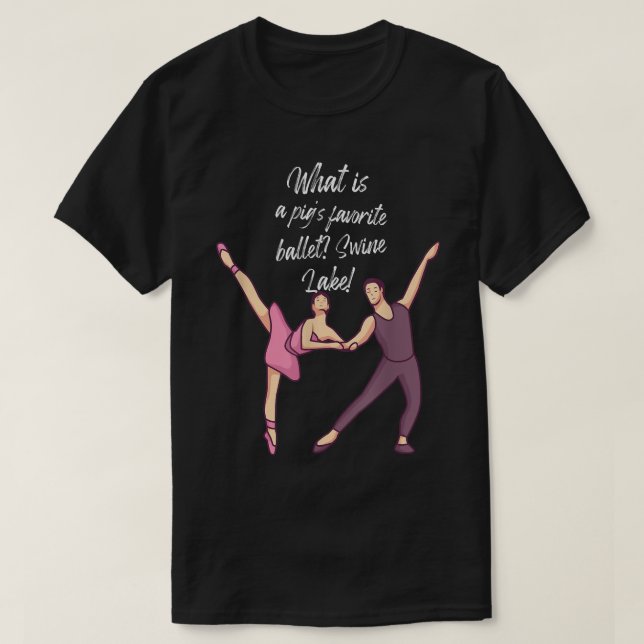 What is a pig's favourite ballet Swine Lake!  T-Shirt (Design Front)
