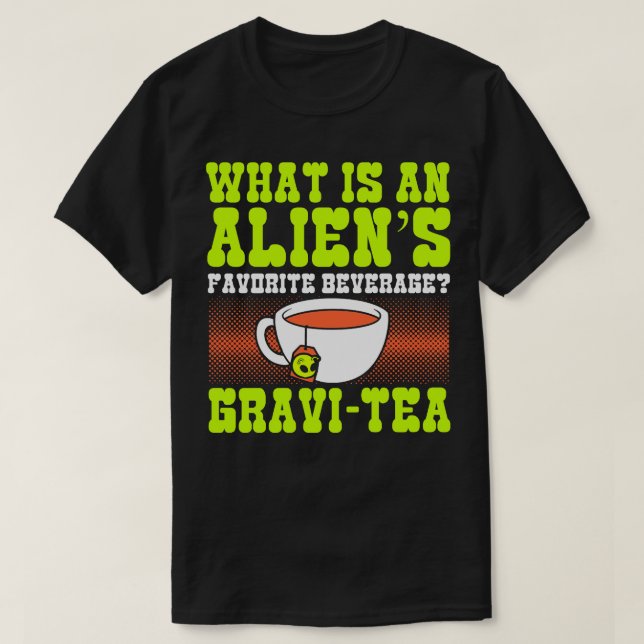 What Is An s Favourite Beverage Gravitea T-Shirt (Design Front)