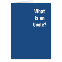 What is an Uncle? You. You is an Uncle.