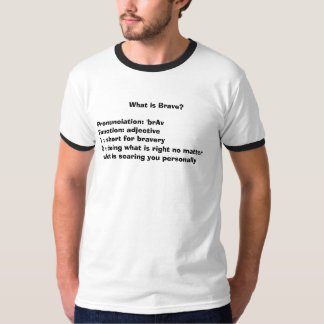                 What is Brave? T-Shirt