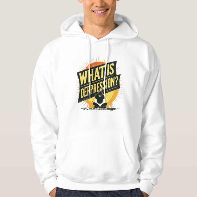 What Is Depression? – Thought-Provoking Mental Hea Hoodie (Front)
