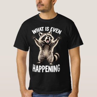 What is Even Happening Funny Racoon Meme T-Shirt