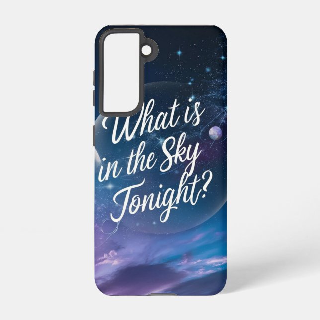 What is in the Sky tonight? (Space) Samsung Galaxy S21 Case (Back)