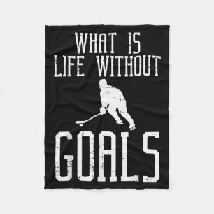 What Is Life Without Goals Ice Hockey Funny Goalie Fleece Blanket