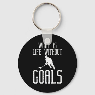 What Is Life Without Goals Ice Hockey Funny Goalie Key Ring