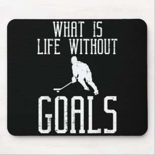 What Is Life Without Goals Ice Hockey Funny Goalie Mouse Mat