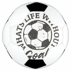 What is Life Without Goals Soccer Ball - Inspirati