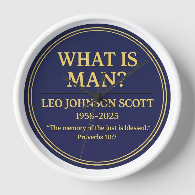 WHAT IS MAN– Leo Johnson Scott Memorial Wall Clock (Front)