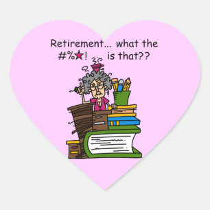 What is Retirement Humour Heart Sticker