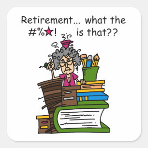 What is Retirement Humour Square Sticker