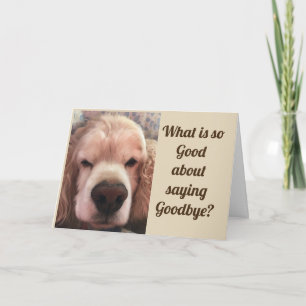 WHAT IS "SO GOOD" ABOUT SAYING ***GOODBYE?*** CARD