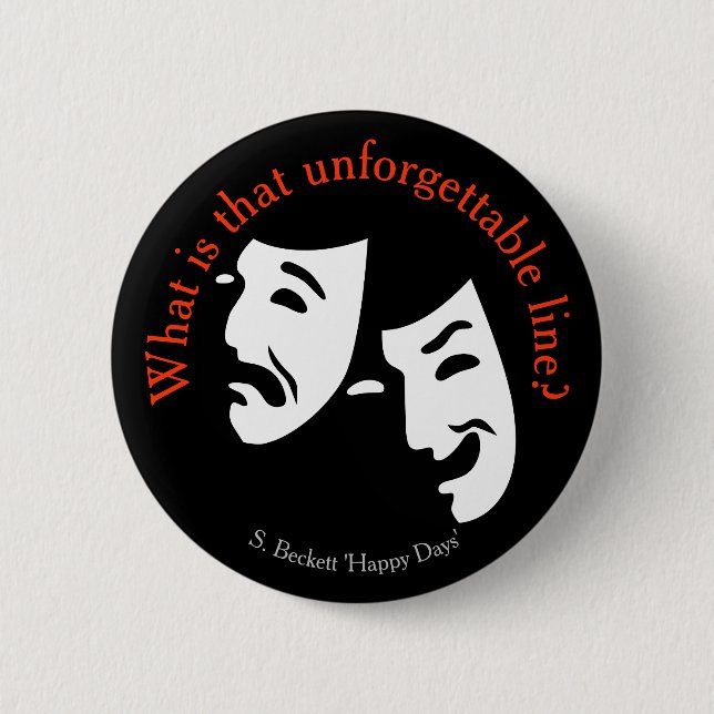 “What is that unforgettable line?” theatre quote B 6 Cm Round Badge (Front)