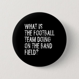 What Is The Football Team Doing On The Marching Ba 6 Cm Round Badge