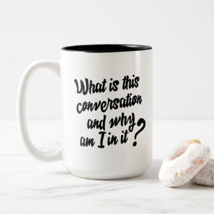 What is this Conversation and Why am I in it? Two-Tone Coffee Mug