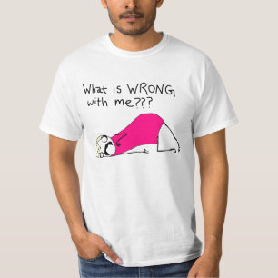 What is wrong with me t-shirt