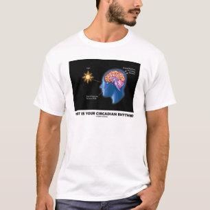 What Is Your Circadian Rhythm? T-Shirt