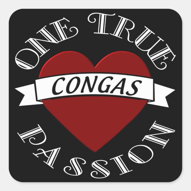 What is your One True Passion? Is it the Congas? Square Sticker (Front)