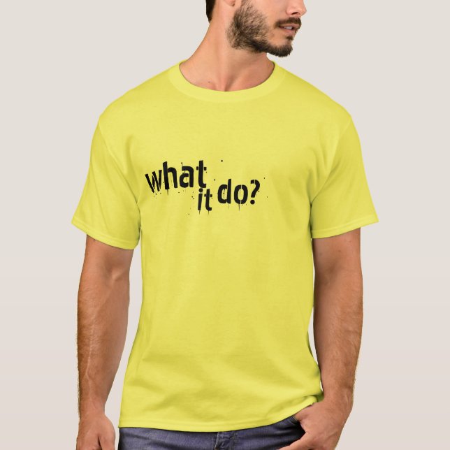 what it do?   01.23.09 T-Shirt (Front)