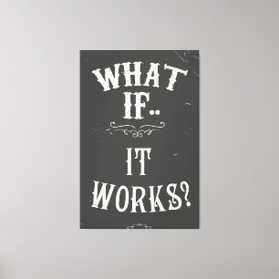 What it if works? canvas print