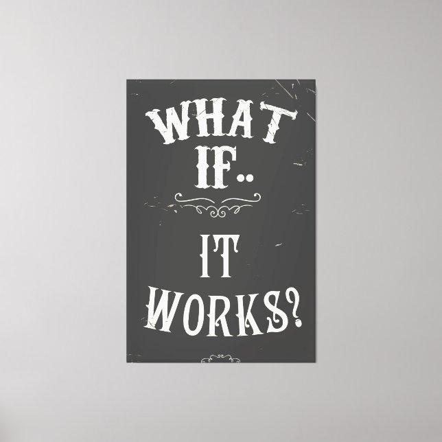 What it if works? canvas print (Front)