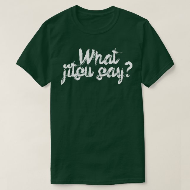 What jitsu say T-Shirt (Design Front)