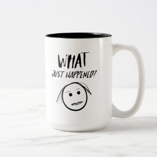 What Just Happened Mug