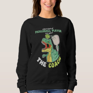 What kind of Pickleball Player are you The Coach Sweatshirt