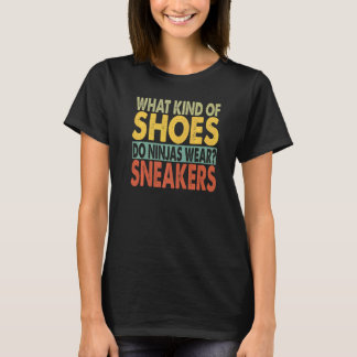 What Kind Of Shoes Do Ninjas Wear  Dad Jokes  1 T-Shirt