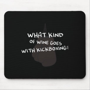 What Kind Of Wine Goes With Kickboxing Design For Mouse Mat