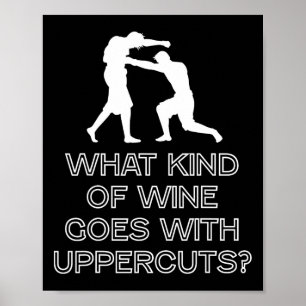 What Kind Of Wine Goes With Uppercuts Boxer Poster