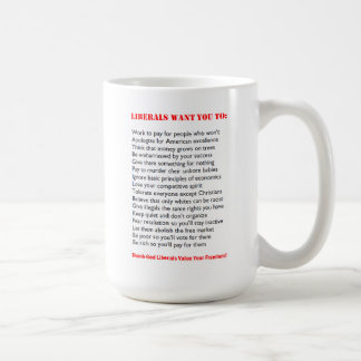 "What Liberals Want" Funny Mug