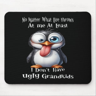 What Life Throws At Me At Least I Dont Have Ugly Mouse Mat