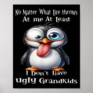 What Life Throws At Me At Least I Dont Have Ugly Poster