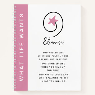 What Life Wants Pink Motivational Quote Notebook