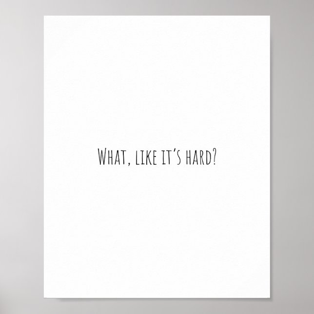 What, Like it's hard? Poster (Front)