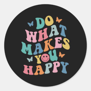 What Makes You Happy  Classic Round Sticker
