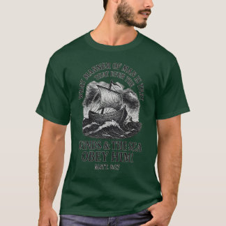 WHAT MANNER OF MAN IS THIS, THAT EVEN THE WINDS &  T-Shirt