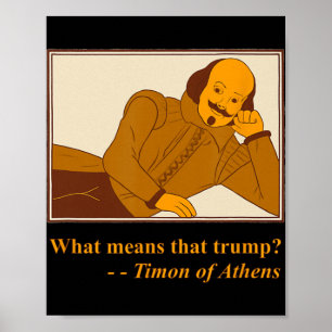 What Means Trump Timon Athens Shakespeare Quotatio Poster