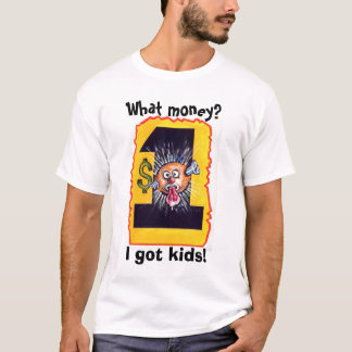 what money? T-Shirt