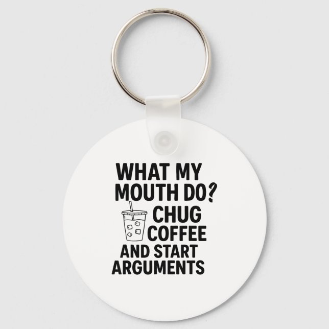 What My Mouth Do Chug Coffee And Start Arguments F Key Ring (Front)