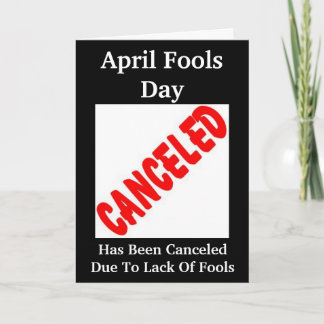 What No April Fools Day? Card