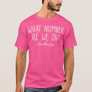 What Number Are We On Funny Cheer Dance Mum T-Shirt