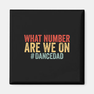 What Number Are We On Funny Dance Dad Fathers Day Magnet