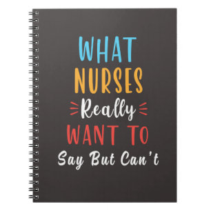 what nurses really want to say but cant notebook