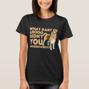 What Part Didn't You Understand - Beagle Dog Lover T-Shirt