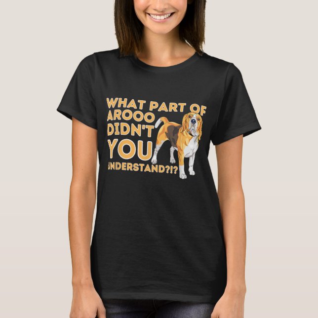 What Part Didn't You Understand - Beagle Dog Lover T-Shirt (Front)